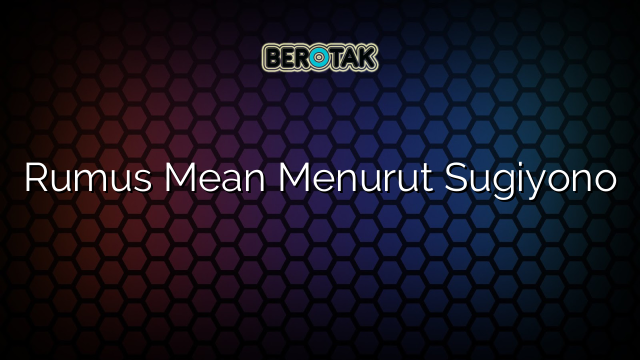 Rumus Mean Menurut Sugiyono