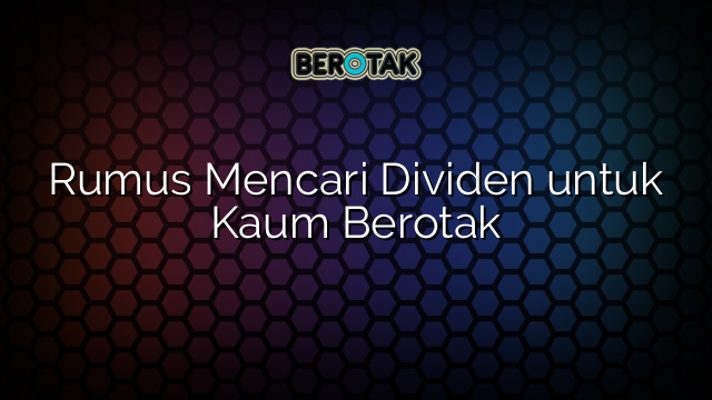 √ Rumus Mencari Dividen Untuk Kaum Berotak