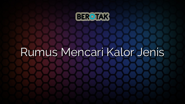 Rumus Mencari Kalor Jenis