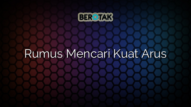 Rumus Mencari Kuat Arus