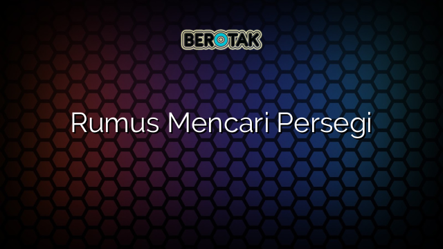 Rumus Mencari Persegi