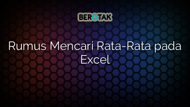 Rumus Mencari Rata-Rata pada Excel