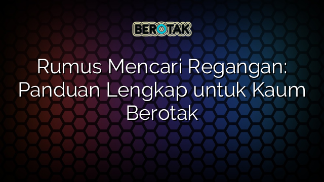 Rumus Mencari Regangan: Panduan Lengkap untuk Kaum Berotak