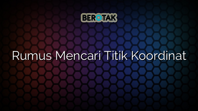 Rumus Mencari Titik Koordinat