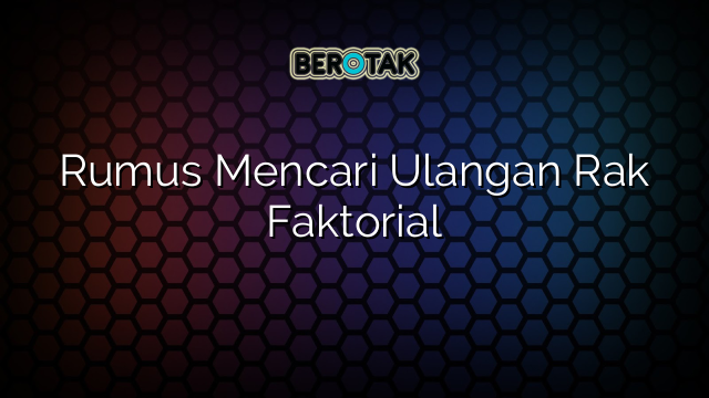 Rumus Mencari Ulangan Rak Faktorial