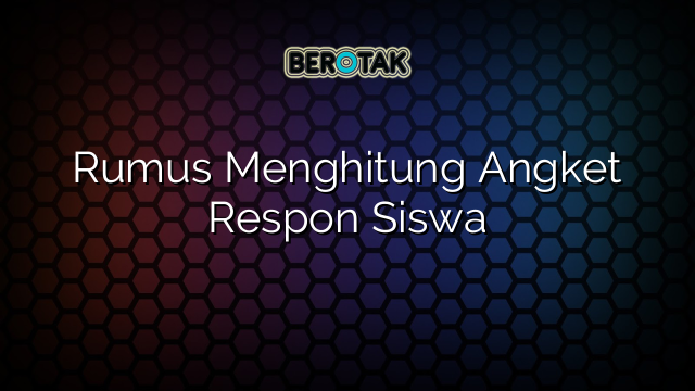 Rumus Menghitung Angket Respon Siswa