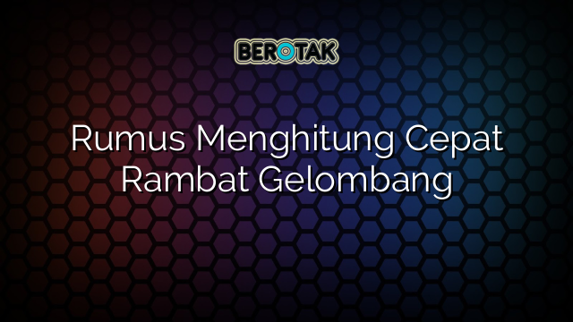 Rumus Menghitung Cepat Rambat Gelombang