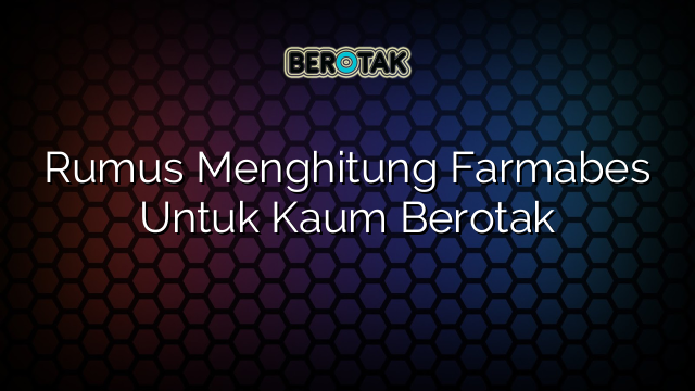 Rumus Menghitung Farmabes Untuk Kaum Berotak