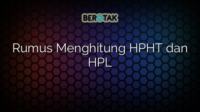 Rumus Menghitung HPHT dan HPL