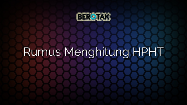 Rumus Menghitung HPHT