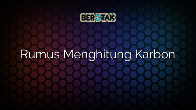 Rumus Menghitung Karbon