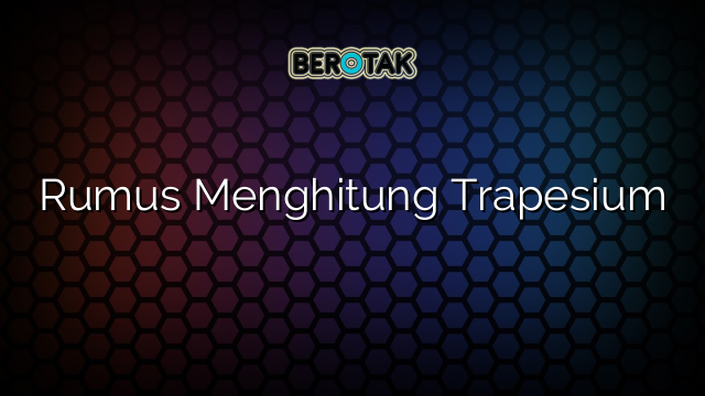 Rumus Menghitung Trapesium