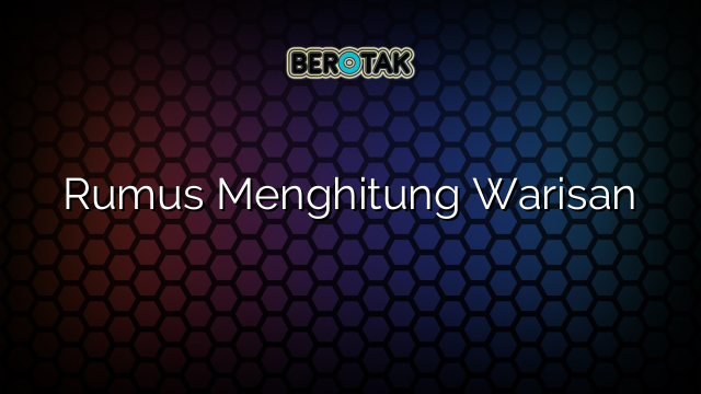 Rumus Menghitung Warisan