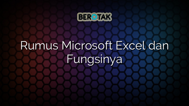 Rumus Microsoft Excel dan Fungsinya