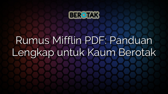 Rumus Mifflin PDF: Panduan Lengkap untuk Kaum Berotak