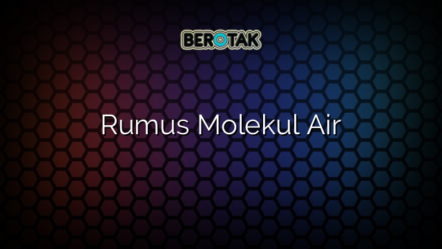 Rumus Molekul Air