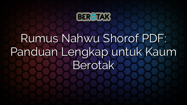 Rumus Nahwu Shorof PDF: Panduan Lengkap untuk Kaum Berotak