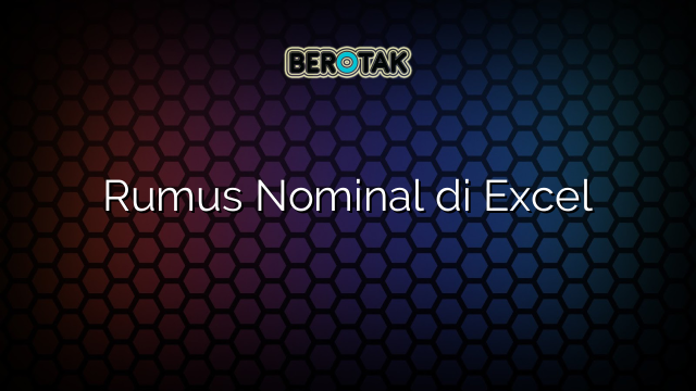 Rumus Nominal di Excel