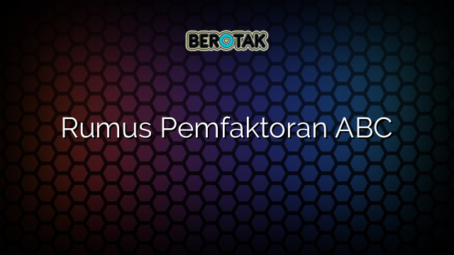 Rumus Pemfaktoran ABC