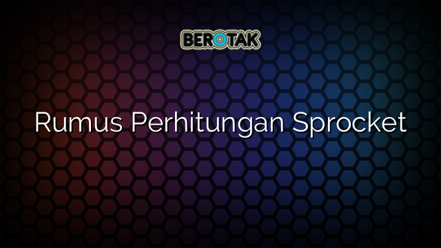 Rumus Perhitungan Sprocket