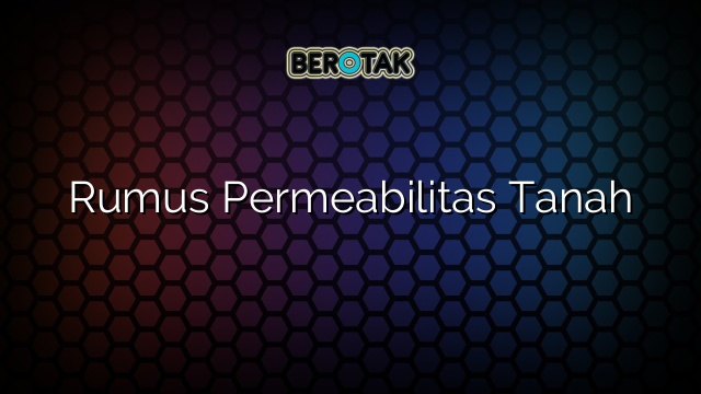 Rumus Permeabilitas Tanah