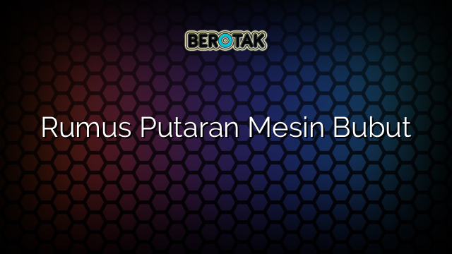 Rumus Putaran Mesin Bubut