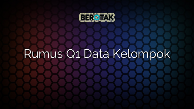 Rumus Q1 Data Kelompok