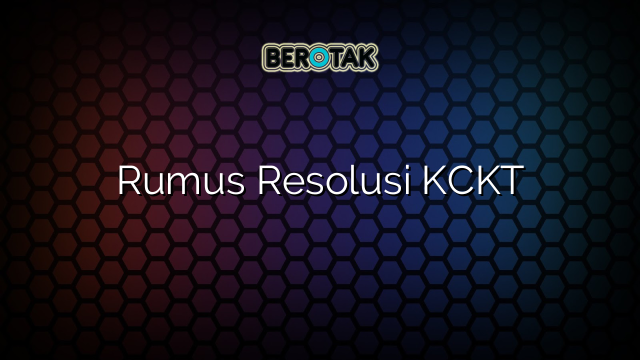 Rumus Resolusi KCKT