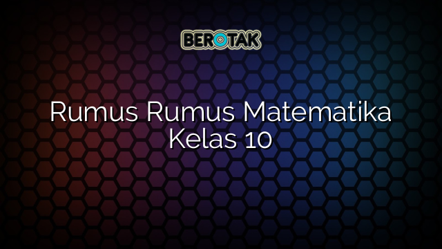 Rumus Rumus Matematika Kelas 10