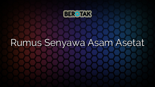 Rumus Senyawa Asam Asetat