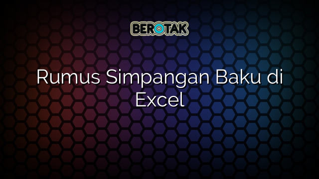 Rumus Simpangan Baku di Excel