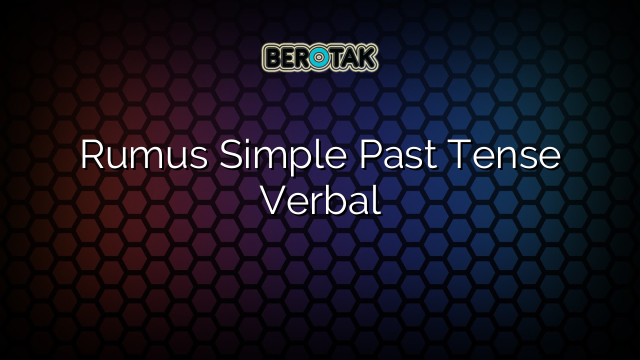 Rumus Simple Past Tense Verbal