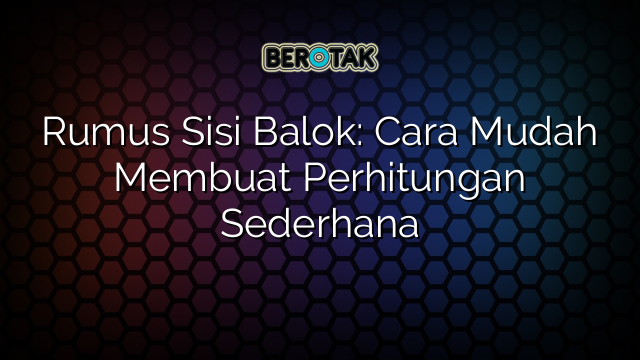 Rumus Sisi Balok: Cara Mudah Membuat Perhitungan Sederhana