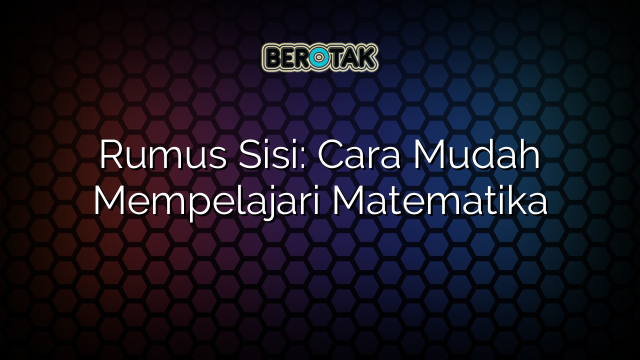 Rumus Sisi: Cara Mudah Mempelajari Matematika