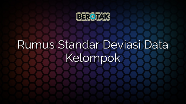 Rumus Standar Deviasi Data Kelompok