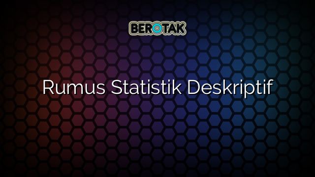 Rumus Statistik Deskriptif