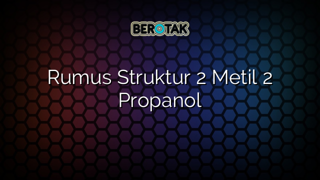 Rumus Struktur 2 Metil 2 Propanol