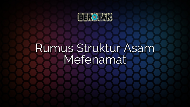 Rumus Struktur Asam Mefenamat