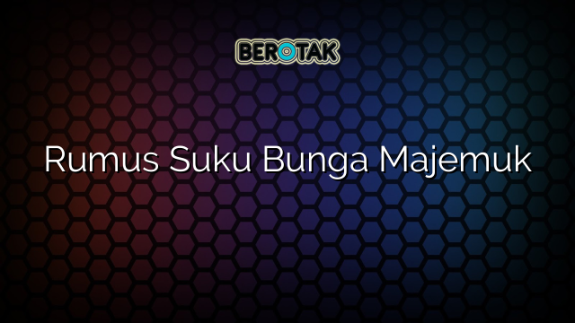 Rumus Suku Bunga Majemuk