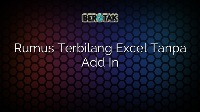 Rumus Terbilang Excel Tanpa Add In