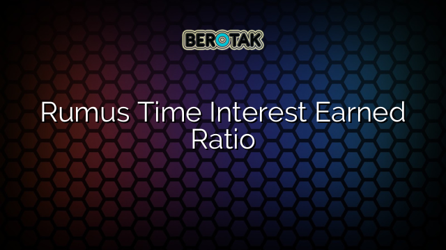 Rumus Time Interest Earned Ratio