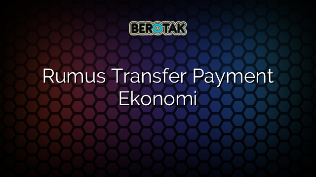 Rumus Transfer Payment Ekonomi