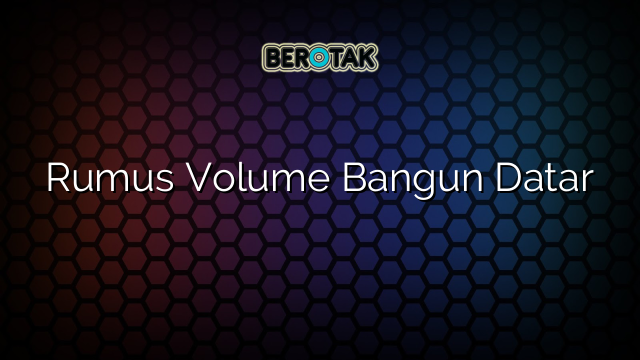 Rumus Volume Bangun Datar