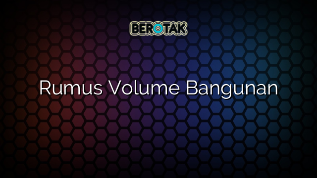 Rumus Volume Bangunan