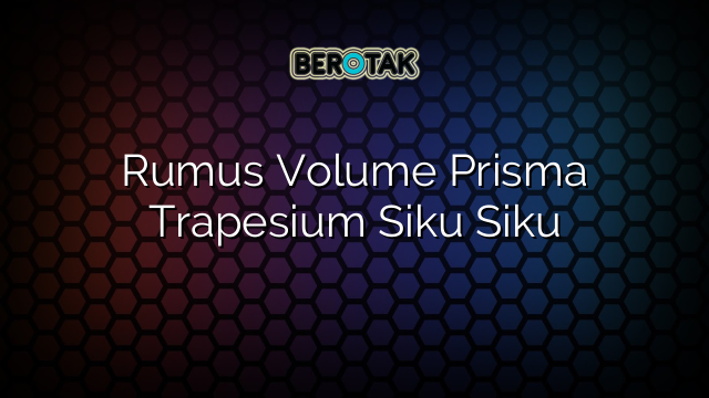 Rumus Volume Prisma Trapesium Siku Siku