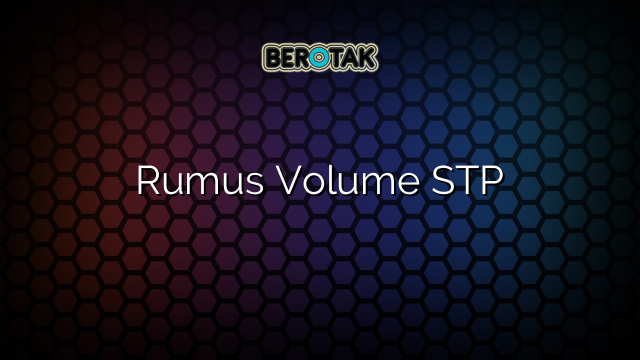 Rumus Volume STP