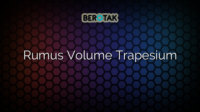 Rumus Volume Trapesium