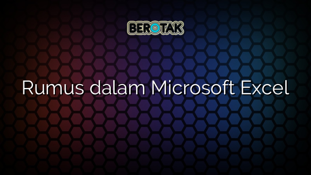 Rumus dalam Microsoft Excel