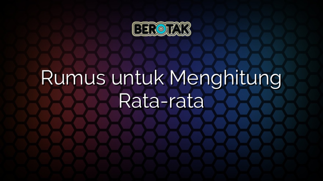 Rumus untuk Menghitung Rata-rata