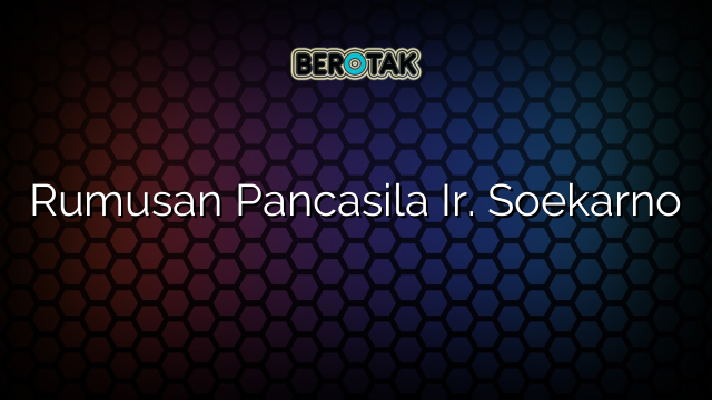 Rumusan Pancasila Ir. Soekarno